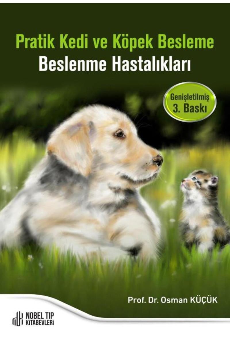 Nobel Tıp Kitabevleri Pratik Kedi Ve Köpek Besleme – Beslenme Hastalıkları (Genişletilmiş 3. Baskı)
