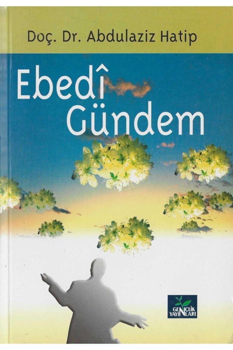 Gençlik Kitabevi Yayınları Ebedi Gündem- Doç Dr. Adulaziz Hatip