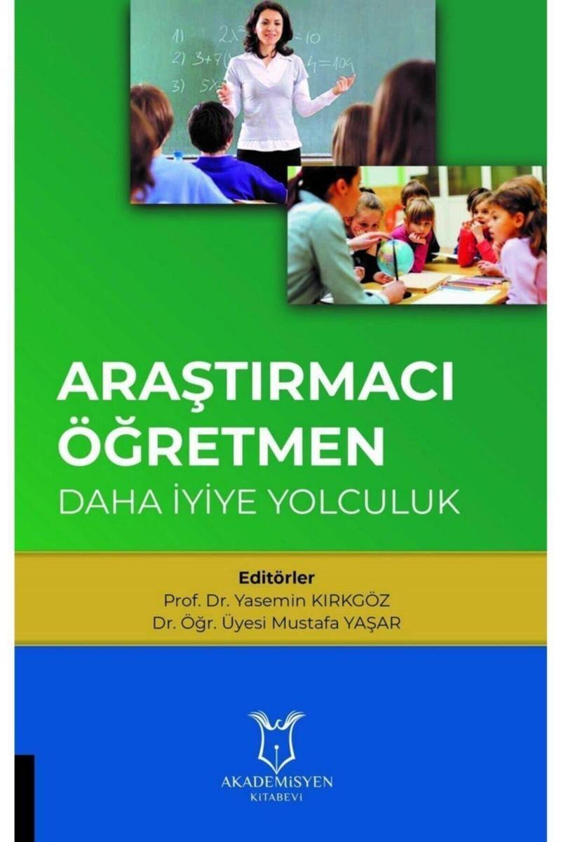 Akademisyen Yayınevi Araştırmacı Öğretmen: Daha Iyiye Yolculuk