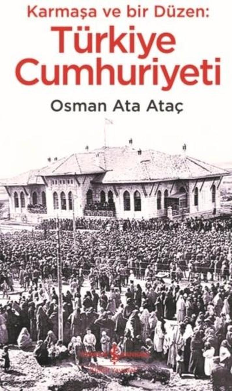 Karmaşa ve Bir Düzen: Türkiye Cumhuriyeti