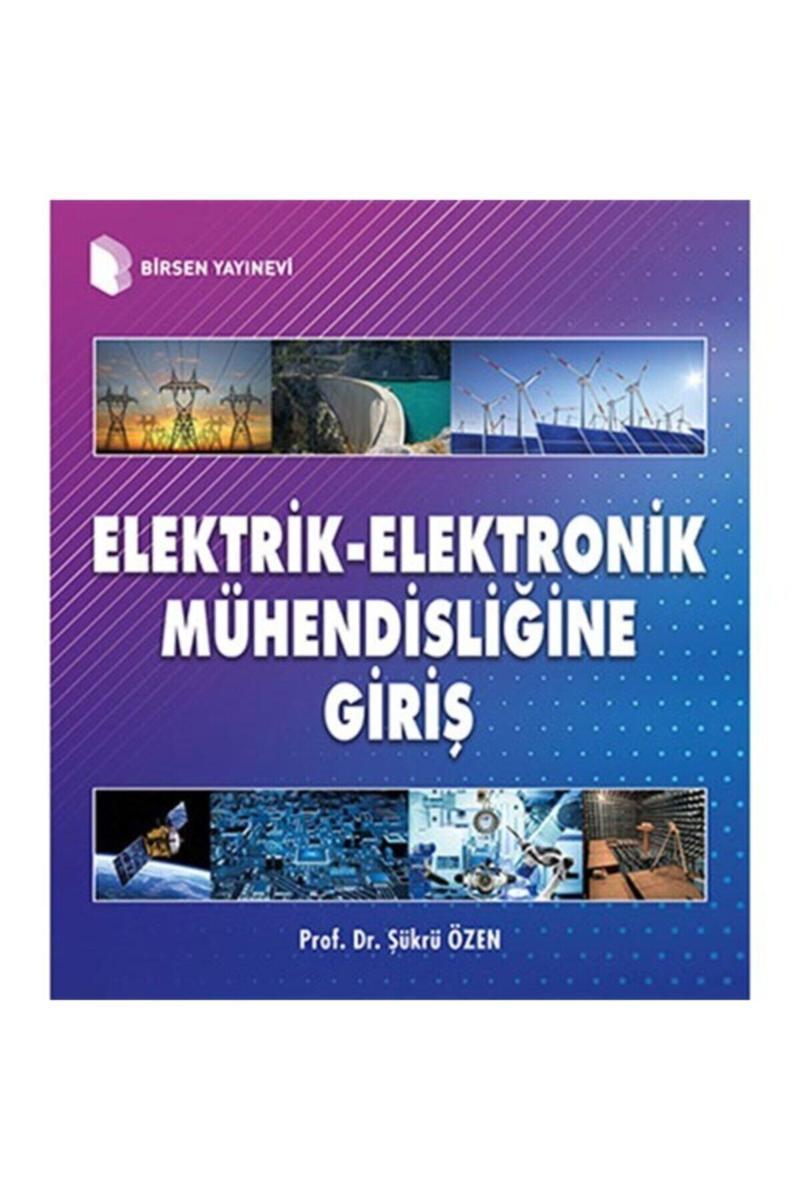 Elektrik Elektronik Mühendisliğine Giriş / Prof. Dr. Şükrü Özen