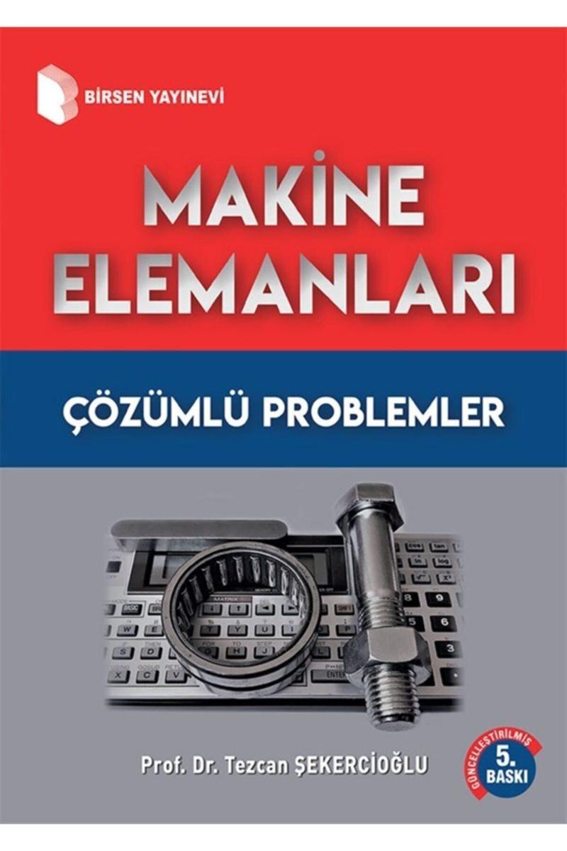 Makine Elemanları Çözümlü Problemler  Tezcan Şekercioğlu