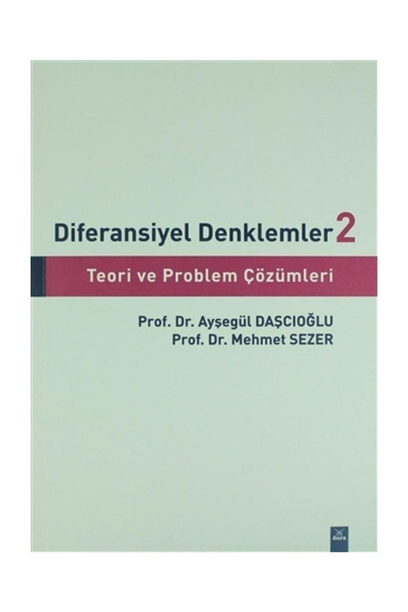 Diferansiyel Denklemler 2 Teori ve Problem Çözümleri  Ayşegül Daşcıoğlu,Mehmet Sezer