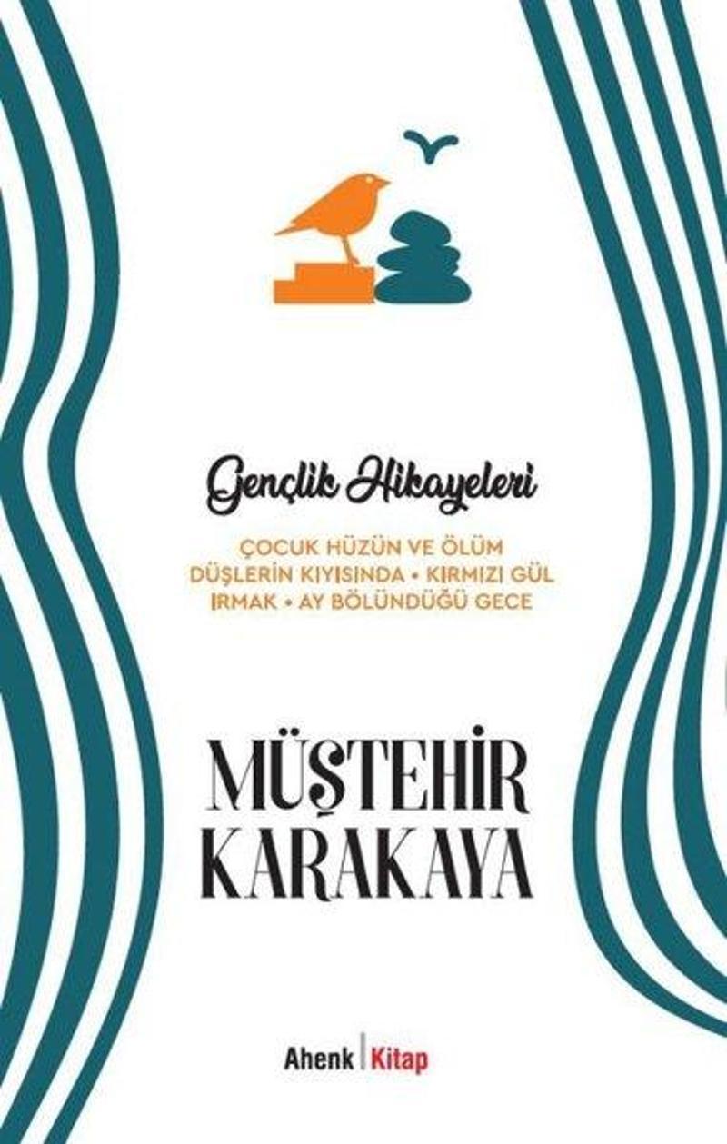 Gençlik Hikayeleri - Çocuk Hüzün ve Ölüm - Düşlerin Kıyısında - Kırmızı Gül - Irmak - Ay Bölündüğü G