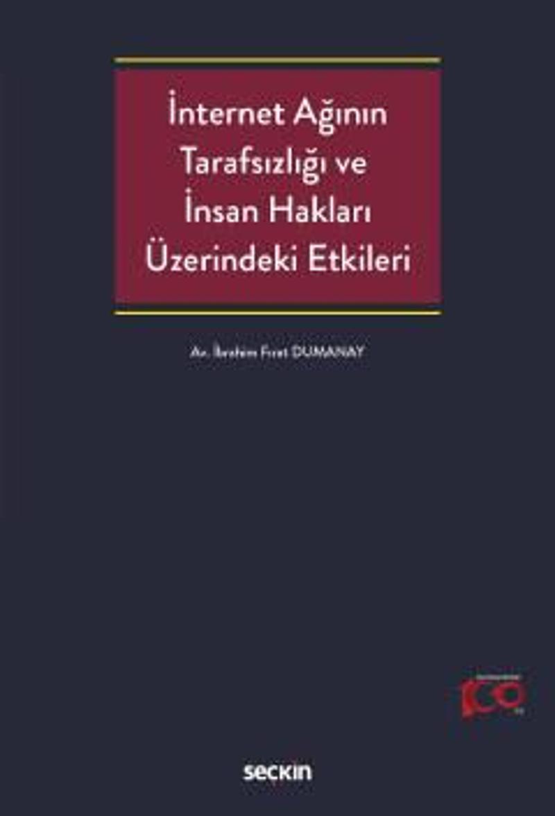 Seçkin İnternet Ağının Tarafsızlığı ve İnsan Hakları Üzerindeki Etkileri İbrahim Fırat Dumanay 1. Baskı, Haziran 2023